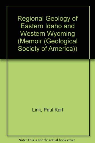 9780813711799: Regional Geology of Eastern Idaho and Western Wyoming (MEMOIR (GEOLOGICAL SOCIETY OF AMERICA))