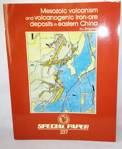 Stock image for Mesozoic Volcanism and Volcanogenic Iron-Ore Deposits in Eastern China (Geological Society of America Special Paper 237) for sale by Eryops Books