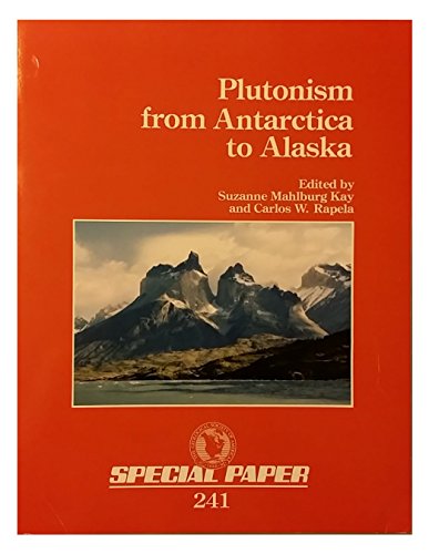 Stock image for Plutonism from Antarctica to Alaska (Geological Society of America Special Paper No. 241) for sale by Eryops Books