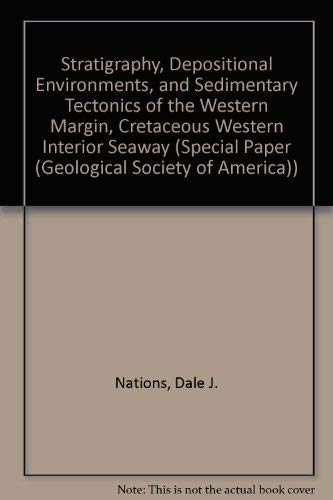 Imagen de archivo de Stratigraphy, Depositional Environments, and Sedimentary Tectonics of the Western Margin, Cretaceous Western Interior Seaway (The Geological Society of America Special Paper 260). a la venta por Eryops Books