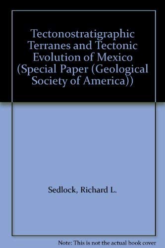 Stock image for Tectonostratigraphic Terranes and Tectonic Evolution of Mexico (The Geological Society of America Special Paper 278). for sale by Eryops Books