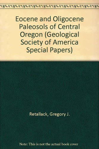 Stock image for Eocene and Oligocene Paleosols of Central Oregon for sale by Better World Books Ltd