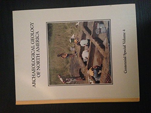 Stock image for Archaeological Geology of North America Centennial Special Volume 4 for sale by Chequamegon Books