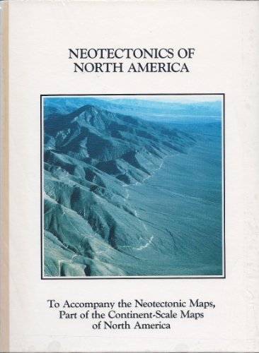 Imagen de archivo de Neotectonics of North America: Decade Map Volume to Accompany the Neotectonic Maps, Part of the Continent-Scale Maps of North America (Geology of North America) a la venta por HPB-Red