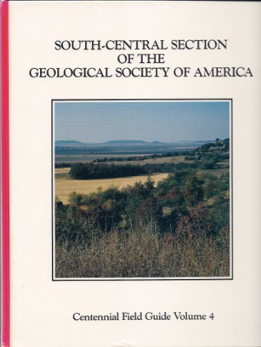 South-central Section Of The Geological Society Of America ( Centennial Field Guides Volume 4 )