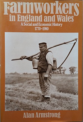 Stock image for Farmworkers in England and Wales : A Social and Economic History, 1770-1980 for sale by Better World Books