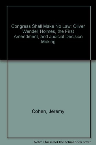 Beispielbild fr Congress Shall Make No Law : Oliver Wendell Holmes, the First Amendment and Judicial Decision-Making zum Verkauf von Better World Books