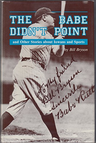 Imagen de archivo de The Babe Didn't Point: And Other Stories About Iowans and Sports a la venta por GoldenWavesOfBooks