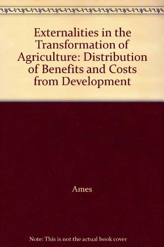 Stock image for Externalities in the Transformation of Agriculture: Distribution of Benefits and Costs from Development for sale by Zubal-Books, Since 1961
