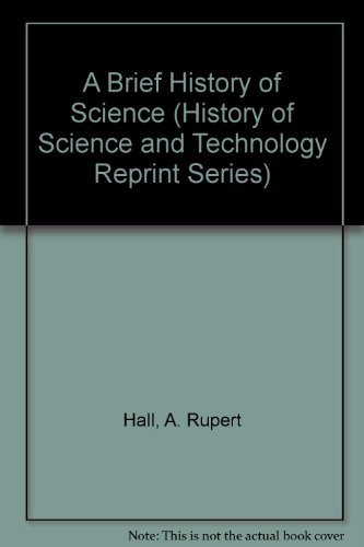 Stock image for A Brief History of Science (History of Science and Technology Reprint Series) for sale by Irish Booksellers