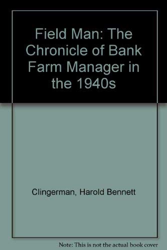 Stock image for Field Man: The Chronicle of Bank Farm Manager in the 1940s for sale by HPB Inc.