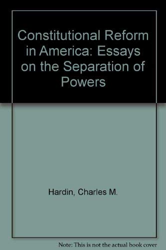 Stock image for Constitutional Reform in America : Essays on the Separation of Powers for sale by Better World Books