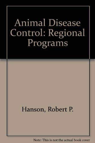 Animal Disease Control: Regional Problems - Hanson, Robert P.