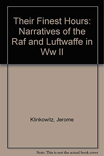 Stock image for Their Finest Hours: Narratives of the RAF and Luftwaffe in World War II for sale by HPB-Ruby