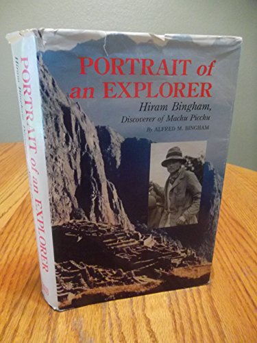9780813801360: Portrait of an Explorer: Hiram Bingham, Discoverer of Machu Picchu