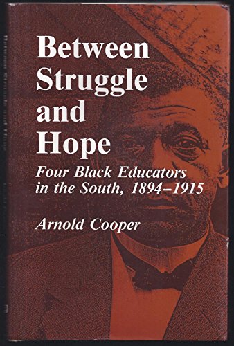 Imagen de archivo de Between Struggle and Hope: Four Black Educators in the South, 1894-1915 a la venta por Vashon Island Books