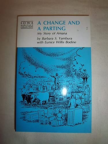 Stock image for A Change and a Parting: My Story of Amana (Iowa Heritage Collection) for sale by Half Price Books Inc.