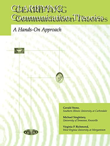 Clarifying Communication Theories: A Hands-On Approach (9780813802923) by Stone, Gerald; Singletary, Michael; Richmond, Virginia P.