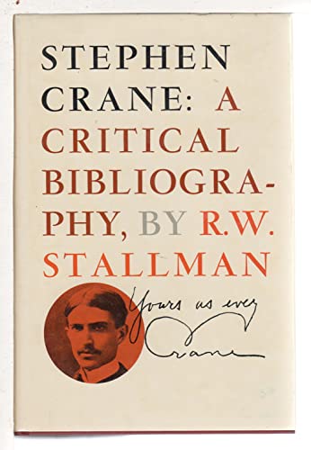 Stephen Crane; a Critical Bibliography, by R. W. Stallman - Stallman, R. W.