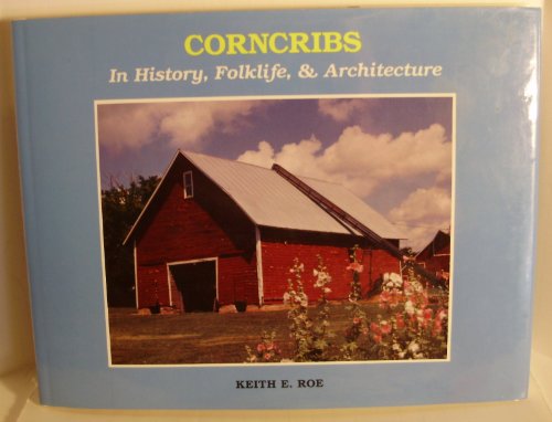Stock image for Corncribs: In History, Folklife, and Architecture for sale by Books of the Smoky Mountains