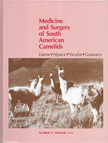 Stock image for Medicine and Surgery of South American Camelids: Llama, Alpaca, Vicuna, Guanaco for sale by Else Fine Booksellers