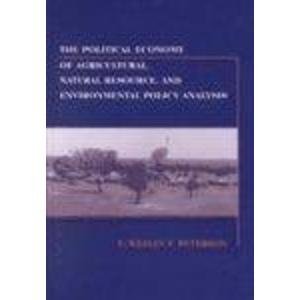 The Political Economy of Agricultural, Natural Resource, and Environmental Policy Analysis