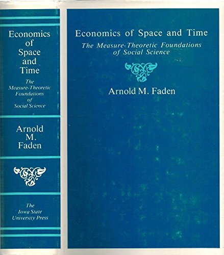 Stock image for Economics of Space and Time : The Measure-Theoretic Foundations of Social Science for sale by Better World Books