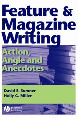 Imagen de archivo de Feature and Magazine Writing: Action, Angle and Anecdotes a la venta por BooksRun