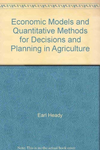 Stock image for Economic Models and Quantitative Methods for Decisions and Planning in Agriculture : Proceedings of an East-West Seminar. for sale by Better World Books