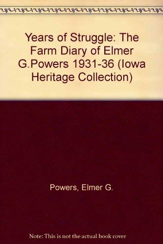 Beispielbild fr Years of Struggle: The Farm Diary of Elmer G. Powers, 1931-1936 zum Verkauf von ThriftBooks-Atlanta