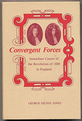 Beispielbild fr Convergent Forces: Immediate Causes of the Revolution of 1688 in England zum Verkauf von Wonder Book