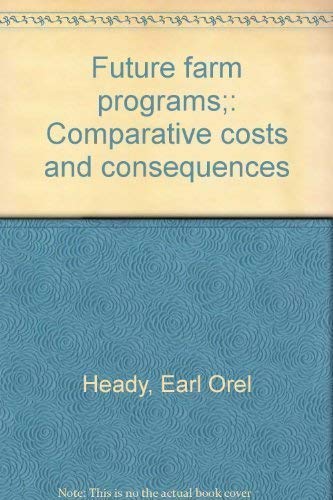 Stock image for Future Farm Programs : Comparative Costs and Consequences for sale by Better World Books