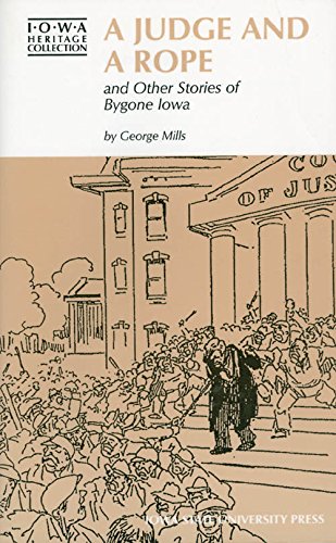 A Judge and a Rope and Other Stories of Bygone Iowa (Iowa Heritage Collection)