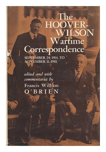 Imagen de archivo de The Hoover-Wilson Wartime Correspondence, September 24, 1914, to November 11, 1918 a la venta por Ground Zero Books, Ltd.