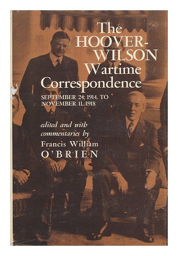 Stock image for The Hoover-Wilson Wartime Correspondence: September 24, 1914 to November 11, 1918 for sale by Jackson Street Booksellers