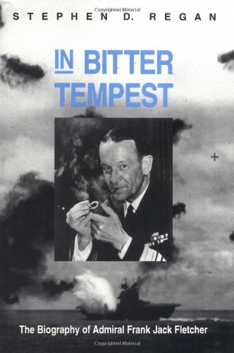 In Bitter Tempest: The Biography of Admiral Frank Jack Fletcher