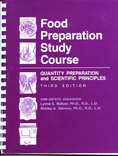 Food Preparation Study Course (9780813808062) by Gilmore, Shirley A.; Dietetic Association, Iowa; Baltzer, Lynne E