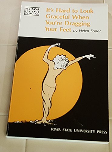 It's Hard to Look Graceful When You're Dragging Your Feet (Iowa Heritage Collection) (9780813808123) by Foster, Helen