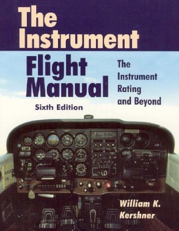 Stock image for The Instrument Flight Manual: The Instrument Rating and Beyond, Sixth Edition for sale by HPB-Red