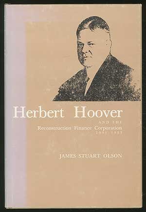Imagen de archivo de Herbert Hoover and the Reconstruction Finance Corporation, 1931-1933 a la venta por MARK POST, BOOKSELLER