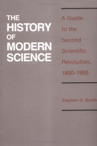 9780813808833: History of Modern Science: A Guide to the Second Scientific Revolution, 1800-1950 (History of Technology & Science S.)
