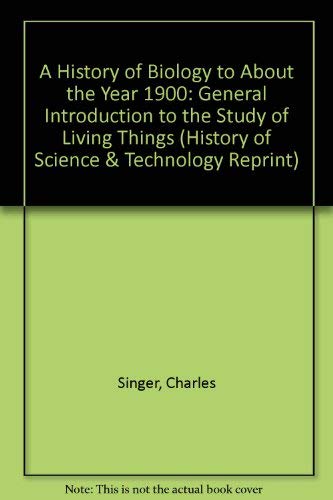 A History of Biology to about the Year 1900: A General Introduction to the Study of Living Things