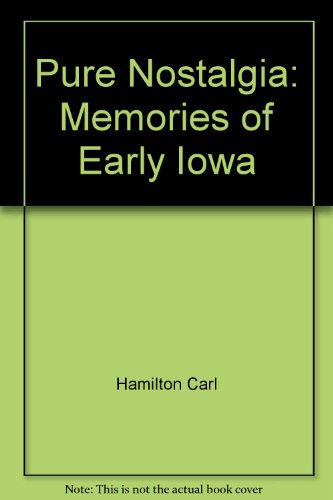 Stock image for Pure Nostalgia: Memories of Early Iowa for sale by HPB-Ruby
