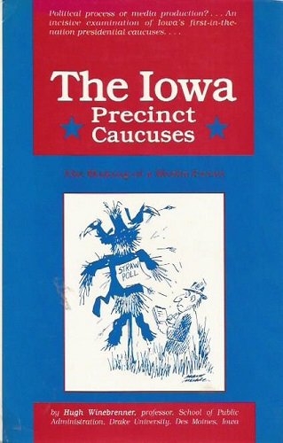 The Iowa Precinct Caucuses: The Making of a Media Event