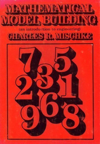 Mathematical Model Building: An Introduction to Engineering (9780813810058) by Mischke, Charles R.