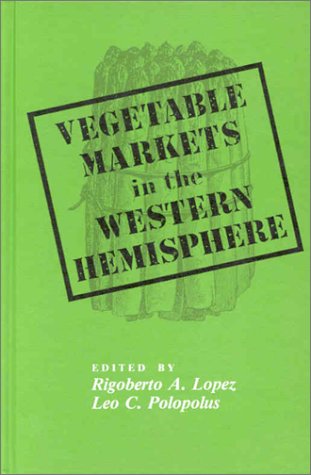 Vegetable Markets/Wstrn Hemsphr-92 (9780813810522) by Lopez Barry, Monica