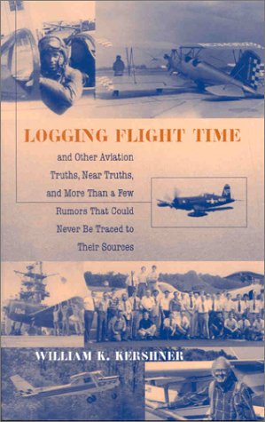 Beispielbild fr Logging Flight Time: And Other Aviation Truths, Near Truths, and More Than a Few Rumors That Could Never Be Traced to Their Sources zum Verkauf von ThriftBooks-Dallas