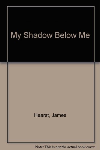 My Shadow Below Me (9780813811369) by Hearst, James