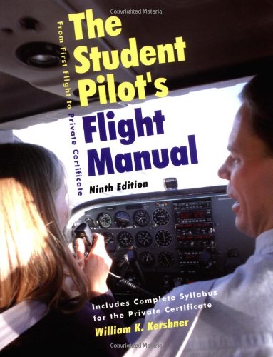 9780813811536: The Student Pilot's Flight Manual: From First Flight to Private Certificate: Including the FAA Practical (Flight) Test for Airplanes and Complete Syllabus for the Private Pilot