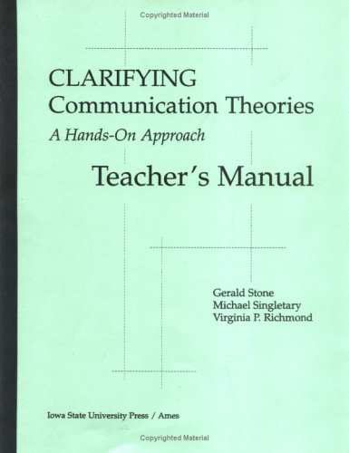 Clarifying Communication Theories: A Hands-On Approach, Teacher's Manual (9780813811994) by Stone, Gerald; Singletary, Michael; Richmond, Virginia P.